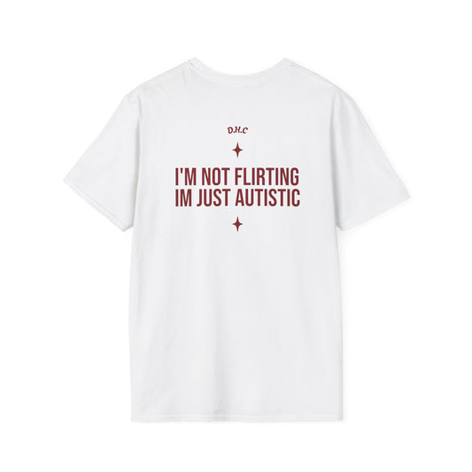 I'M NOT FLIRTING, I'M JUST AUTISTIC